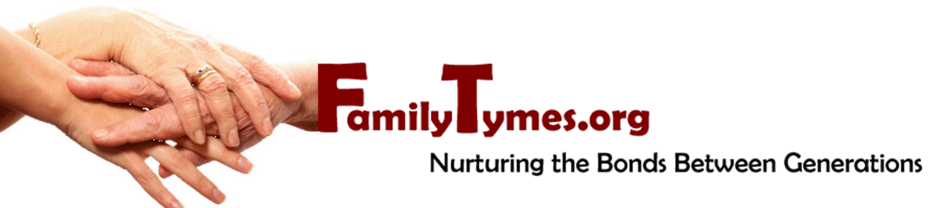 Family Tymes - Nurturing the Bonds Between Generations!